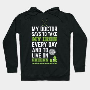 My Doctor Told Me Take Iron Everyday To Live On Green Golf Hoodie